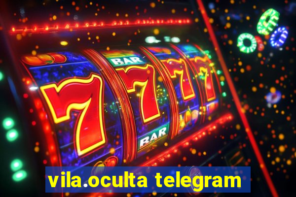 vila.oculta telegram